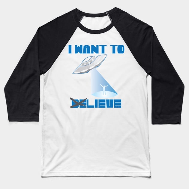 I Want To beLIEVE Baseball T-Shirt by PrettyGhoul